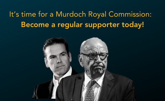 Can you become a regular, monthly supporter of the campaign for a Murdoch Royal Commission?